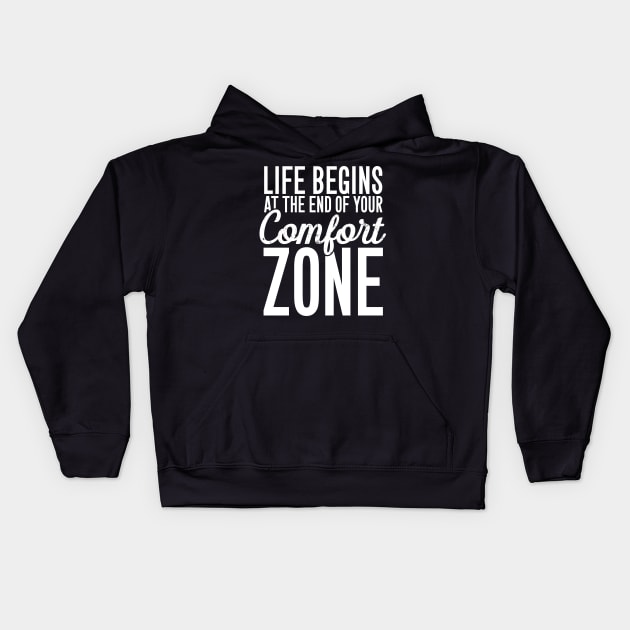 Life begins at the end of your comfort zone Kids Hoodie by captainmood